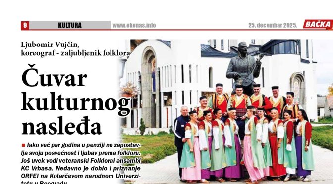 Ljubomir Vujčin, koreograf o ljubavi prema folkloru
